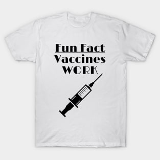 Vaccines Work - Fun Fact T-Shirt